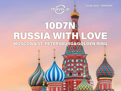 10D7N RUSSIA WITH LOVE MOSCOW ST. PETERSBURG GOLDEN RING