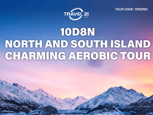 10D8N NORTH & SOUTH ISLAND CHARMING AEROBIC TOUR