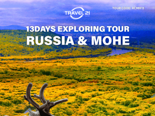 13D11N EXPLORING TOUR RUSSIA & MOHE