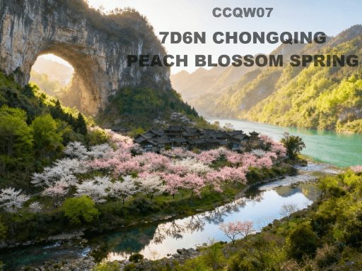 7D6N A JOURNEY THROUGH THE SCENIC LANDSCAPES OF CHONGQING